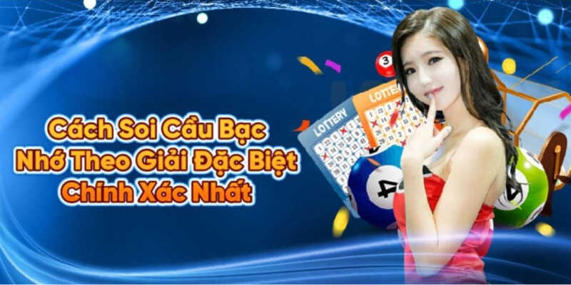 Soi cầu bạc nhớ thông qua tổng đặc biệt chỉ thắng không bại